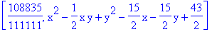 [108835/111111, x^2-1/2*x*y+y^2-15/2*x-15/2*y+43/2]